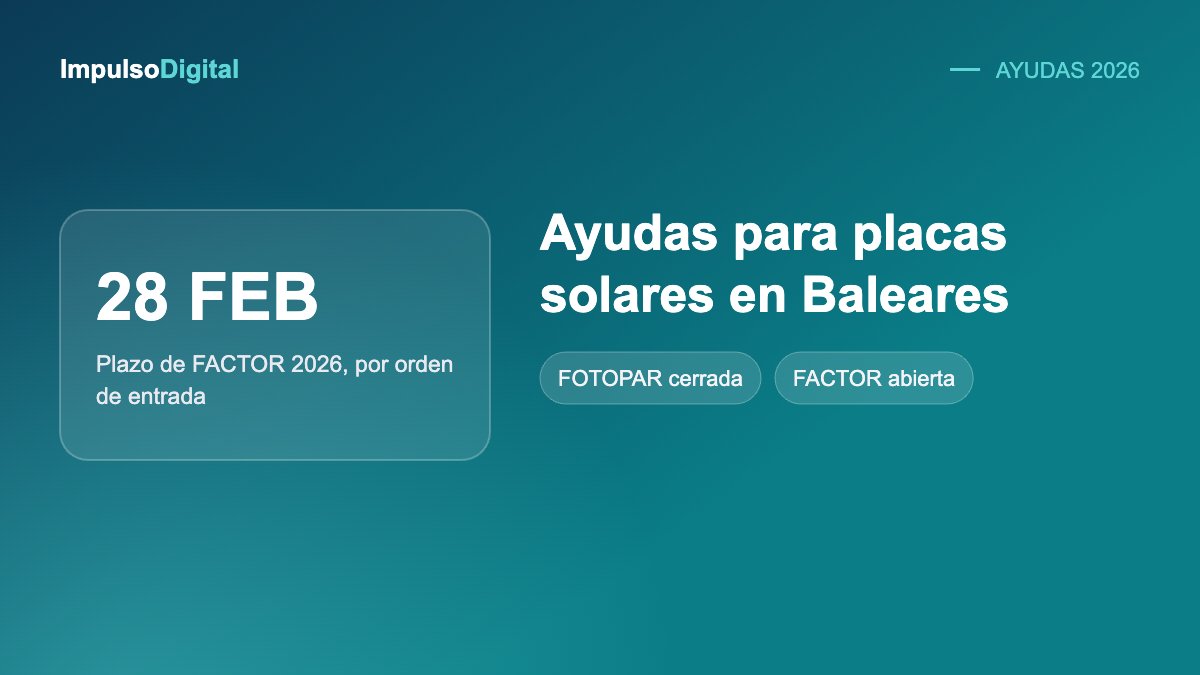 Ayudas para placas solares en Baleares en 2026: FOTOPAR y FACTOR