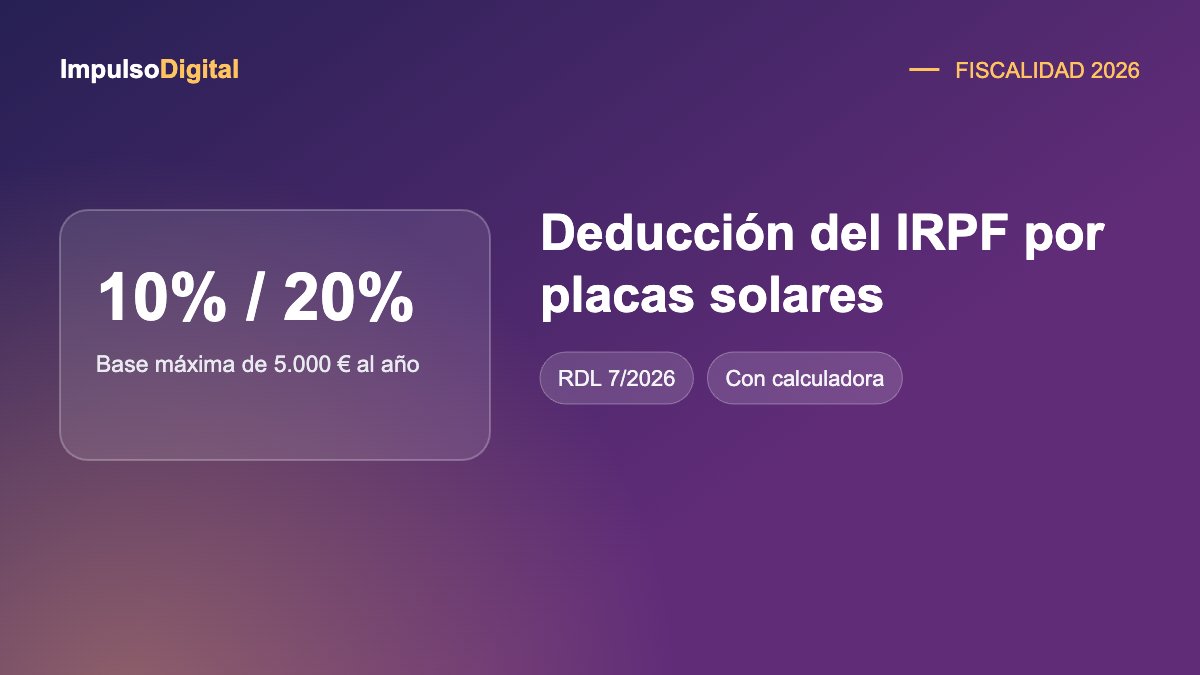 Deducción del IRPF por placas solares en 2026: cuánto te deduces y cómo se aplica
