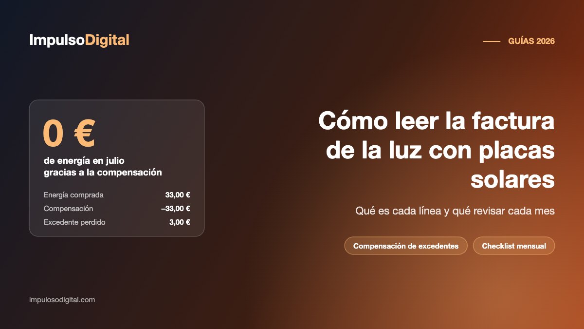 Cómo leer la factura de la luz con placas solares: ejemplo de un mes con la energía compensada a cero