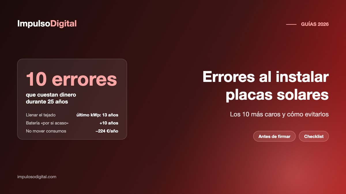 Errores al instalar placas solares: los 10 que más dinero cuestan y cómo evitarlos